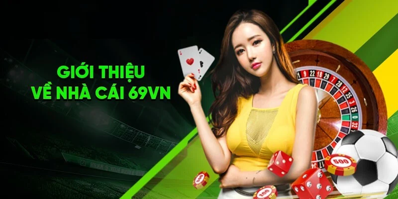 Giới thiệu 69VN - Nền tảng cá cược đẳng cấp mà người chơi không nên bỏ lỡ